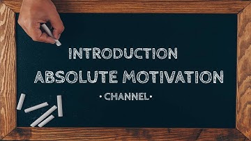 Introduction Video For ABSOLUTE MOTIVATION YouTube Channel.