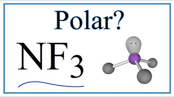 Is NF3 (Nitrogen trifluoride) Polar or Non-Polar?