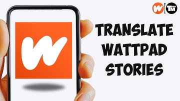 How To Translate Wattpad Stories To Any Language