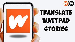 How To Translate Wattpad Stories To Any Language