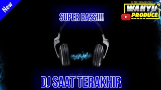 DJ [SAAT TERAKHIR]-Versi Angklung selow bass🎶🔥