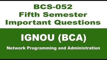 IGNOU BCA [BCS-052 Previous Question Papers] Network Programming and Administration Fifth Semester