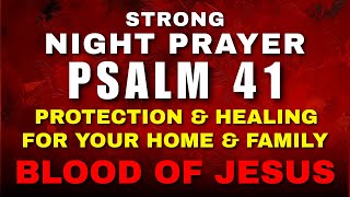 Psalm 41 Powerful Night Prayer for Protection Over Home, Family & Blood of Jesus Covering
