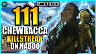 Star Wars Battlefront 2 - 111 Chewbacca KILLSTREAK On Naboo