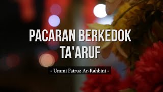 Pacaran Berkedok Ta'aruf - Ummi Fairuz Ar-Rahbini