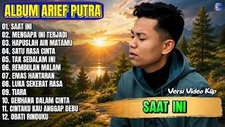 Full Album Arief Putra || SAAT INI - MENGAPAINI TERJADI - Pop Melayu Terbaru 2026