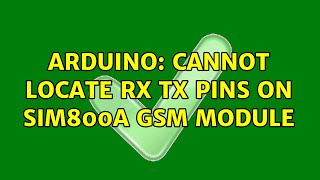 Arduino: Cannot locate Rx Tx pins on SIM800a GSM module