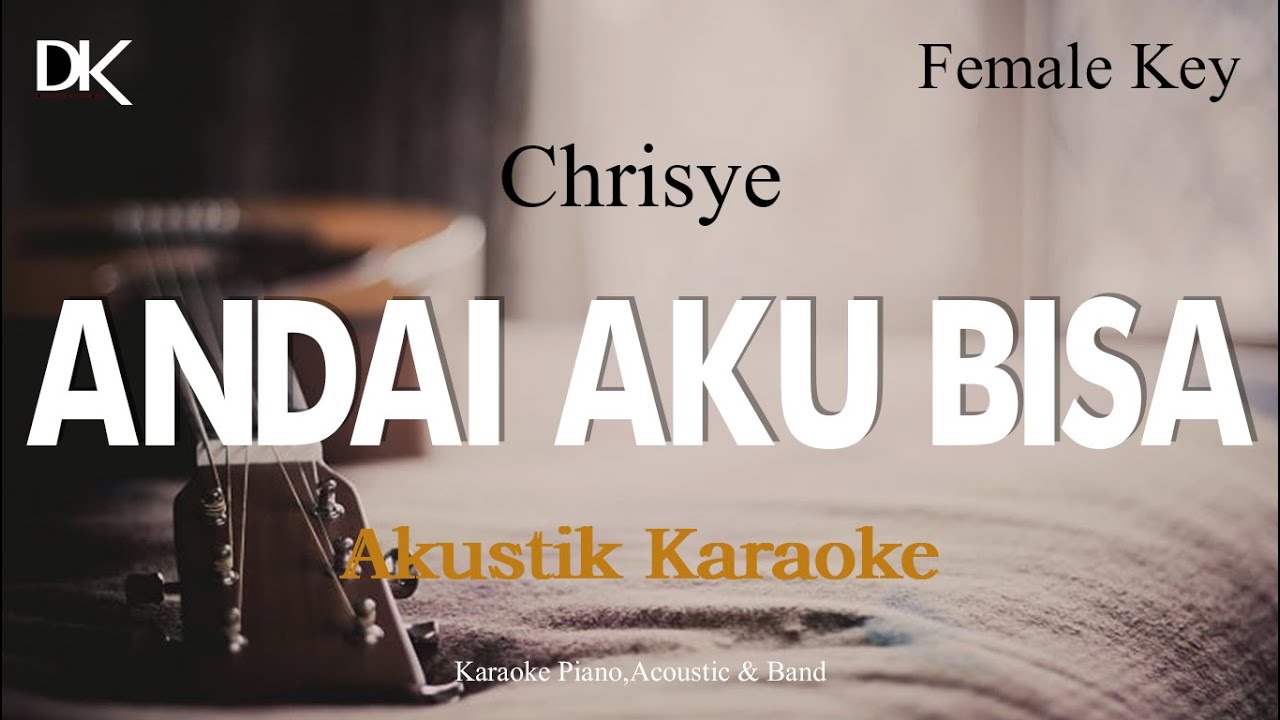 Andai Aku Bisa - Chrisye (Female Key Akustik Karaoke) - YouTube