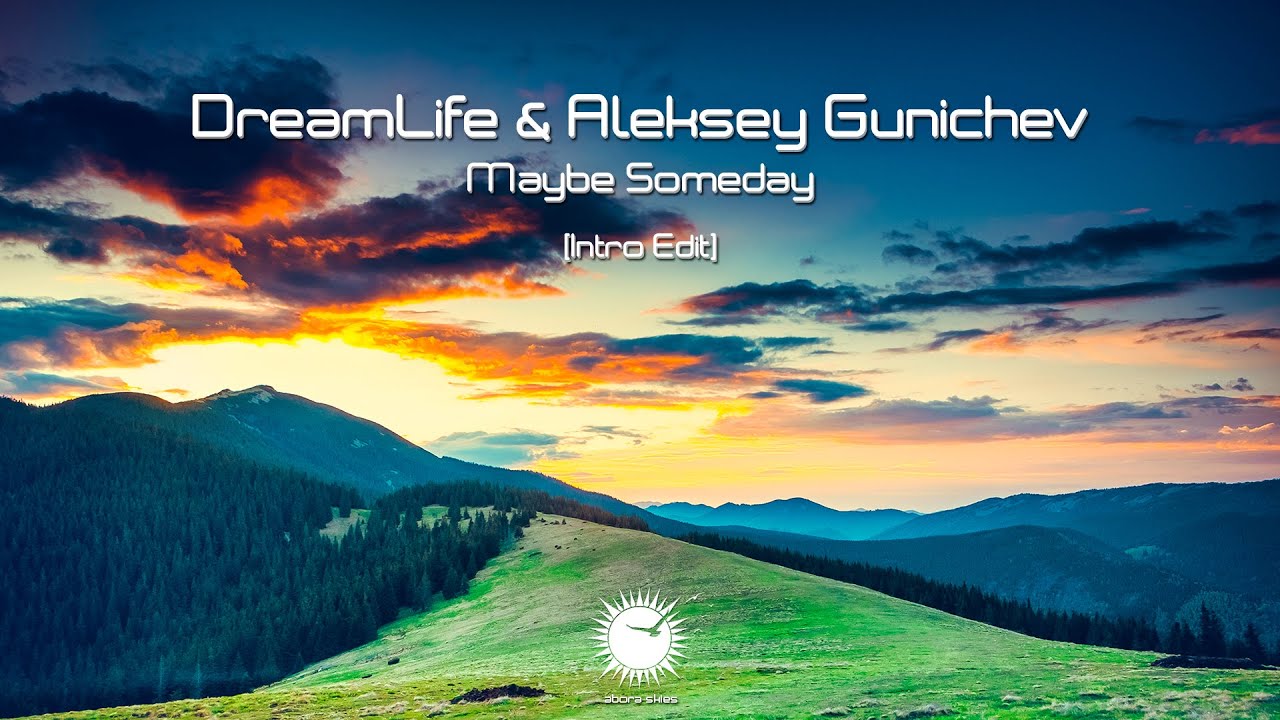 DreamLife & Aleksey Gunichev - Maybe Someday (Intro Edit)