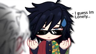I guess I’m lonely ||KNY/Demon slayer|| ||Sanegiyu|| ||Meme||