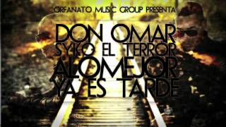 Video A Lo Mejor Ya Es Tarde ft. Syko Don Omar
