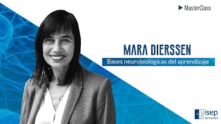 Mara Dierssen | Bases neurobiológicas del aprendizaje (Masterclass)