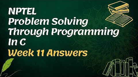 NPTEL Problem Solve through Programming in C Week 11 Assignment Answers 2022 | @sikshapathblog