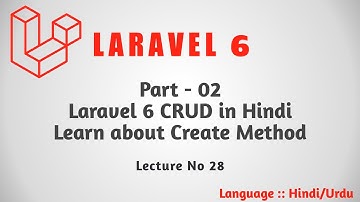 Laravel 6 Tutorial Part 28 : Laravel 6 CRUD | Learn Create Method with source code | Hindi Urdu
