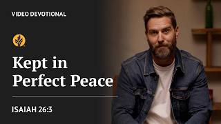 Kept in Perfect Peace | Isaiah 26:3 | Our Daily Bread Video Devotional