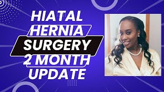 Hiatal Hernia Repair 2 month update