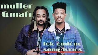 Ethiopian music Muller&Mafi Lek endene(ልክ እንደኔ) lyrics video
