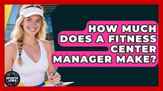 How Much Does A Fitness Center Manager Make - Sports Jobs