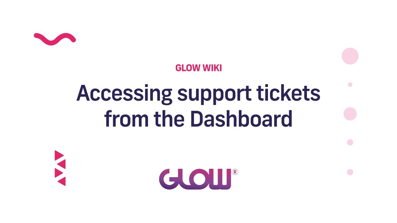 Glow | Accessing Support Tickets from the Dashboard