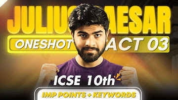 Julius Caesar Act 3 One Shot || Summary , Important Points and Keywords || ICSE 10th