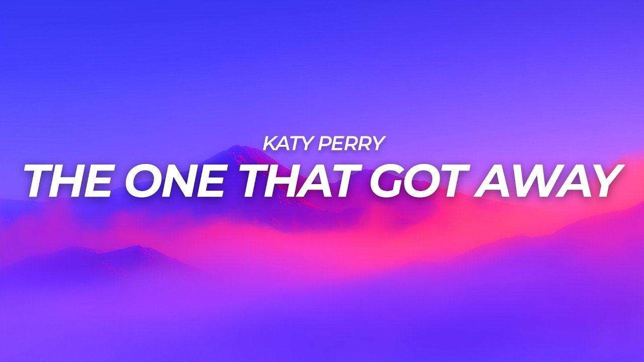 Katy Perry - The One That Got Away (Lyrics)