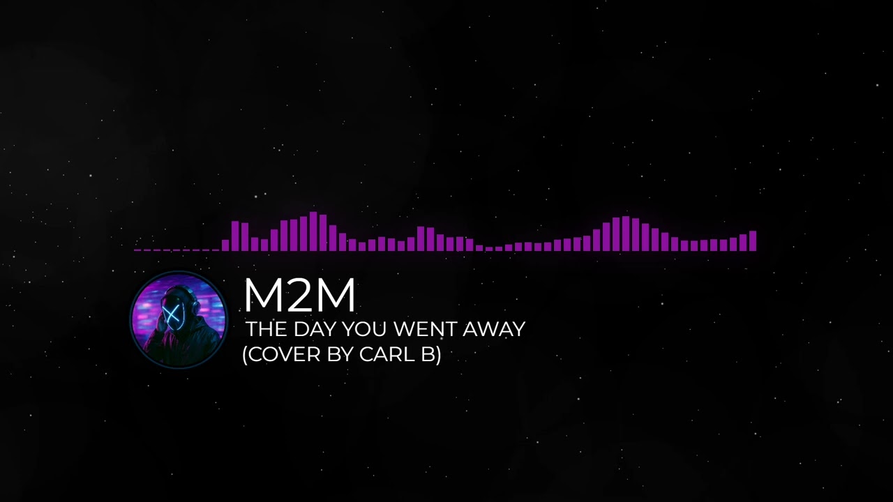 M2M - The Day You Went Away (Cover by Carl B)