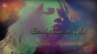 Ghita Munteanu - Cand ploua in suflet