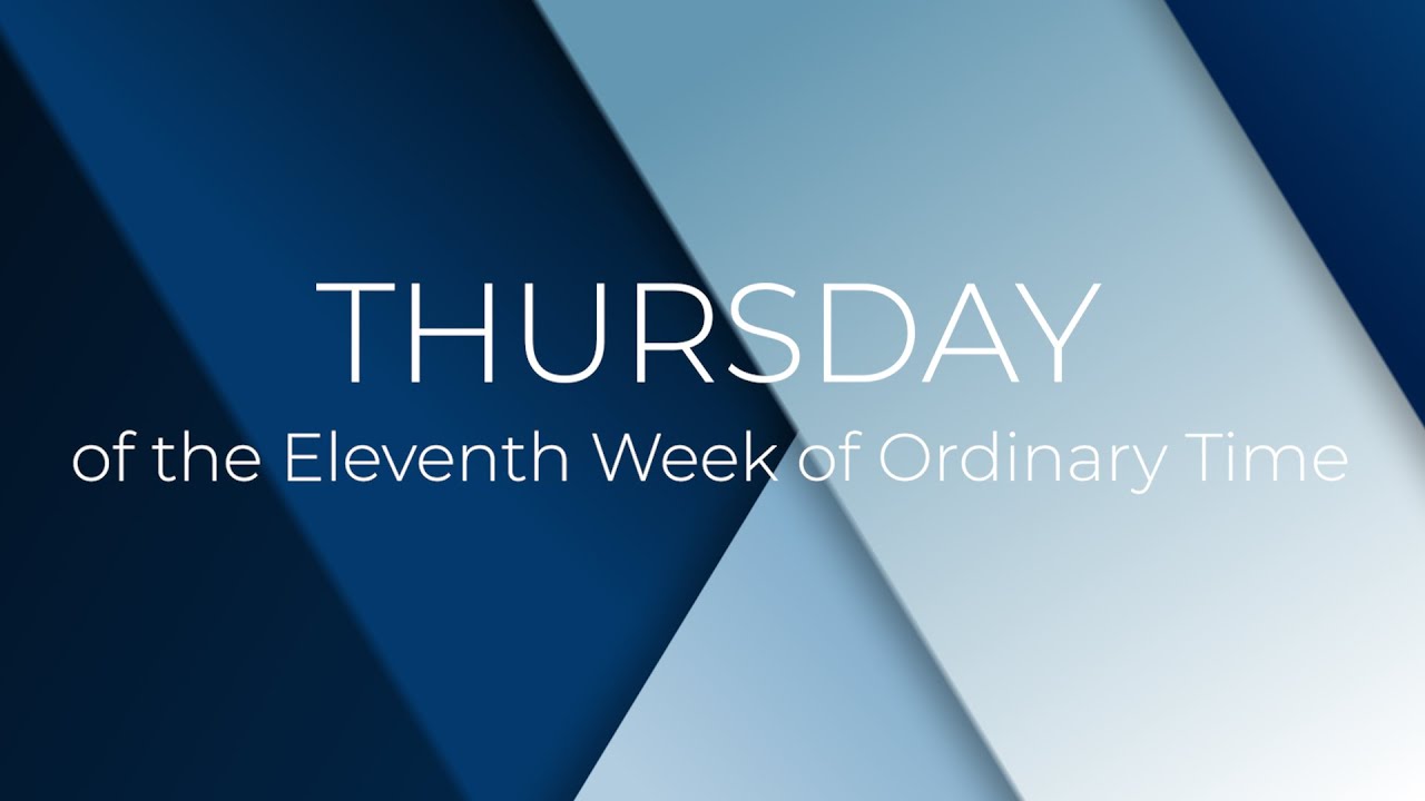 Holy Mass for Thursday of the Eleventh Week of Ordinary Time | 20 June ...