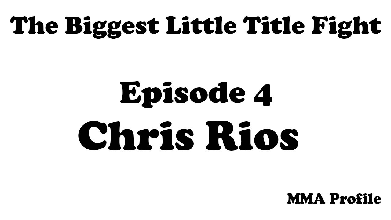 The Biggest Little Title Fight Episode 4 - Chris Rios