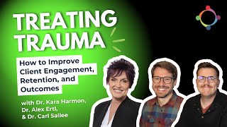 Treating Trauma: How to Improve Client Engagement, Retention, and Outcomes