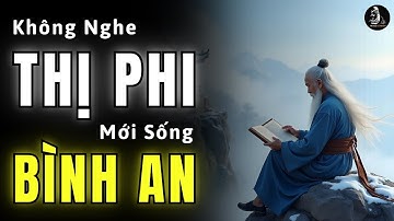 Cổ Nhân Dạy: Người Khôn Phải Biết Mặc Kệ Miệng Đời - Triết Lý Cuộc Sống