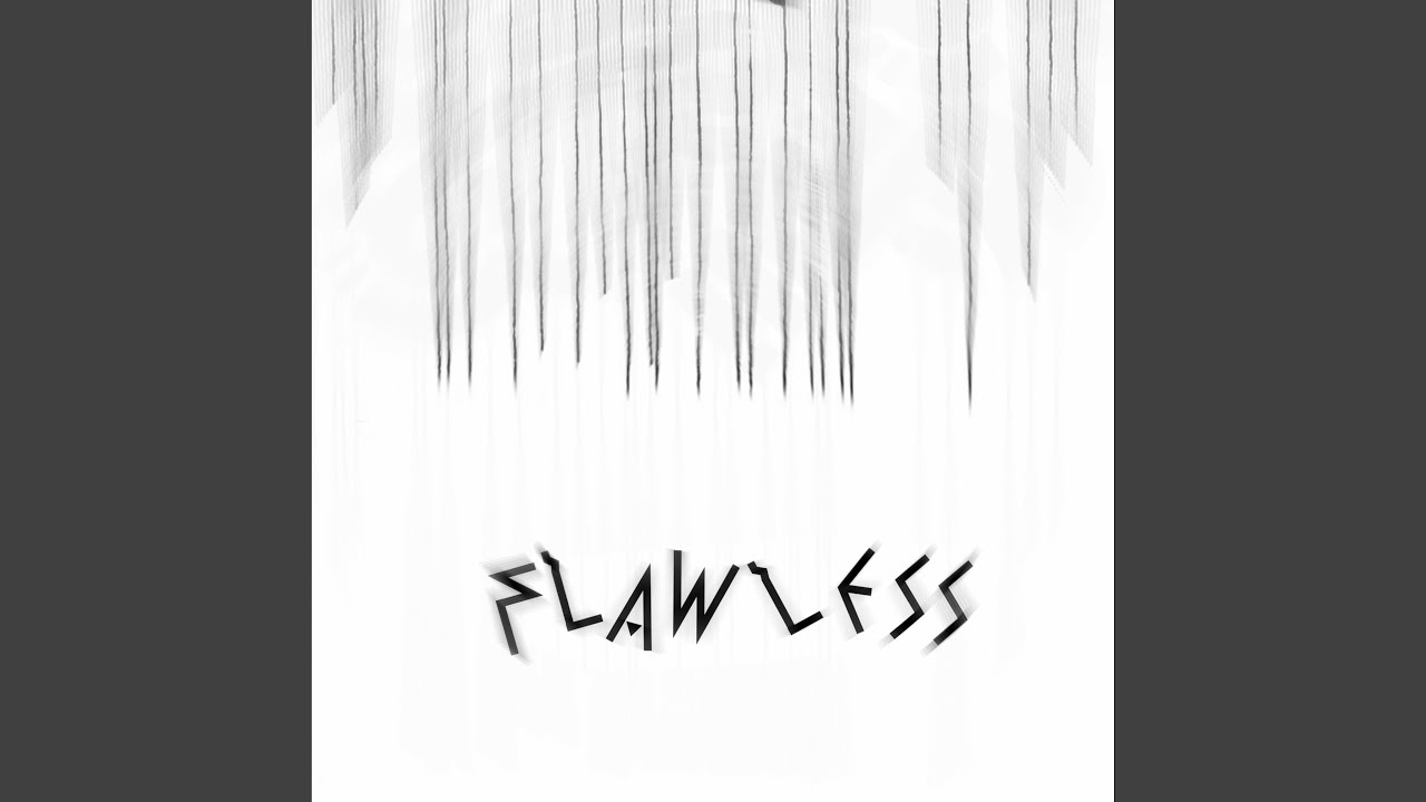 Watch Flawless on YouTube Watch Flawless on YouTube