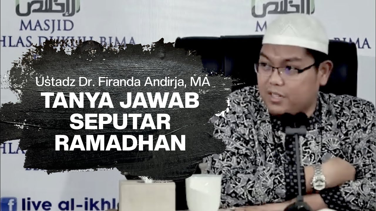 TANYA JAWAB SEPUTAR RAMADHAN - Ustadz Dr. Firanda Andirja, MA
