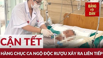 Liên tiếp bệnh nhân nhập viện vì ngộ độc rượu | Đảng với Dân
