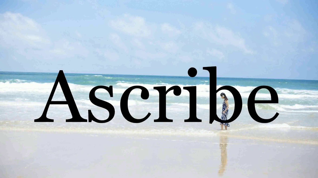 How To Pronounce Ascribe Pronunciation Of Ascribe YouTube