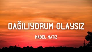 Mabel Matiz - Dağılıyorum Olaysız (Lyrics)