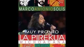 Pirekua Michoacana -  Marco Antonio Solis Muy pronto Por amor a Morelia