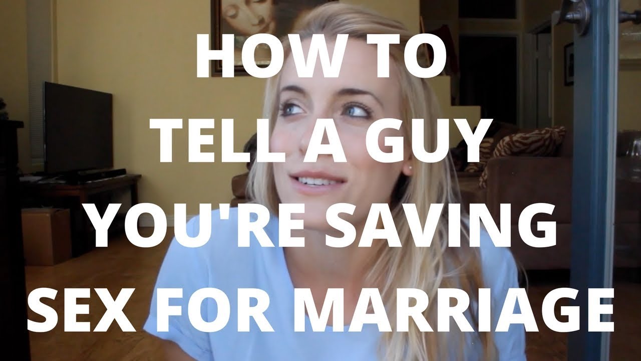 How To Tell A Guy Youre Saving Sex For Marriage Youtube 