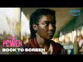 Allie from Book to Screen | The Power | Prime Video