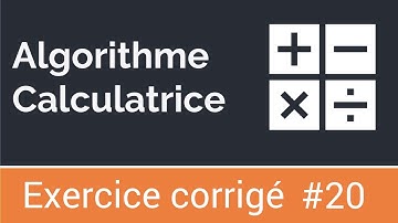 Exercice corrigé #20 : Algorithme calculatrice : somme, multiplication, soustraction et division