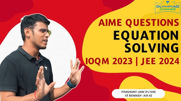 AIME Practice Session on Equation Solving | IOQM 2023 & JEE 2024 | Prashant Jain
