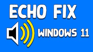 How To Fix Echo In Microphoneheadset Problem In Windows 11