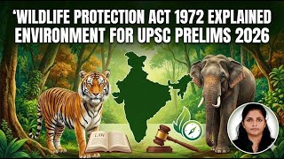 Wildlife Protection Act 1972 Explained | ENVIRONMENT for UPSC PRELIMS 2026