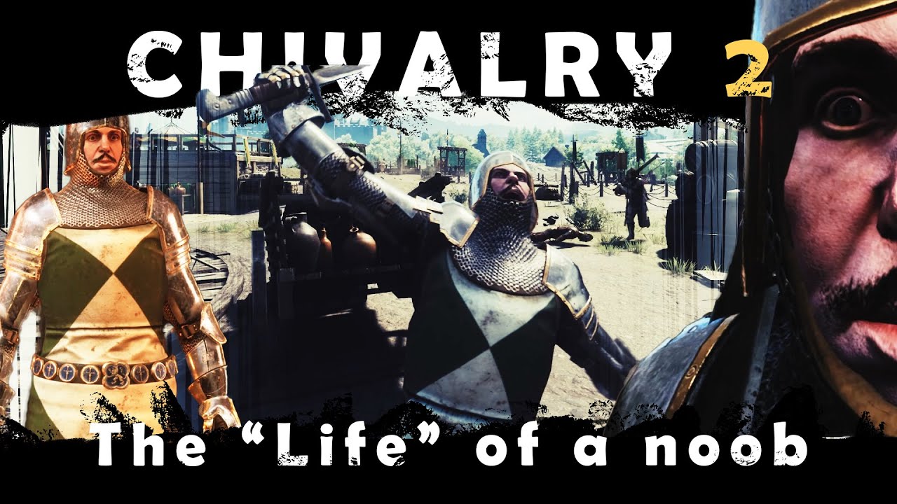 Ep 1: The Life of a Noob - Chivalry 2 Stories