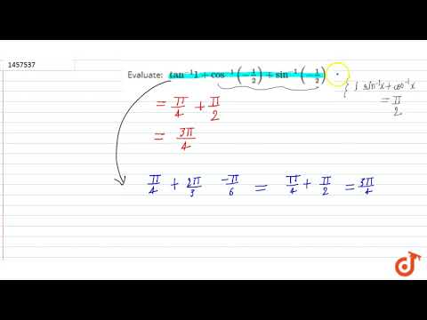 Video Evaluate: `tan^(-1)1 cos^(-1)(-1/2) sin^(-1)(-1/2)` - youtube