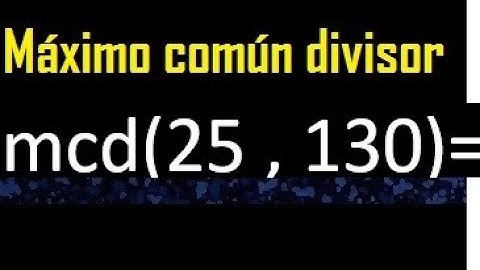 mcd de 25 y 130 , Maximo comun divisor de numeros , ejemplo