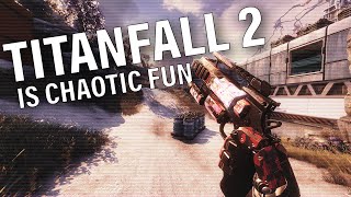 Titanfall 2 Is Pure Chaos & Its Fun