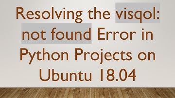Resolving the visqol: not found Error in Python Projects on Ubuntu 18.04