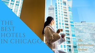 The Best Hotels In Chicago