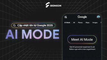 Google cập nhật lớn 2025: AI Mode là gì? Toàn bộ 8 tính năng mới nhất bạn phải biết